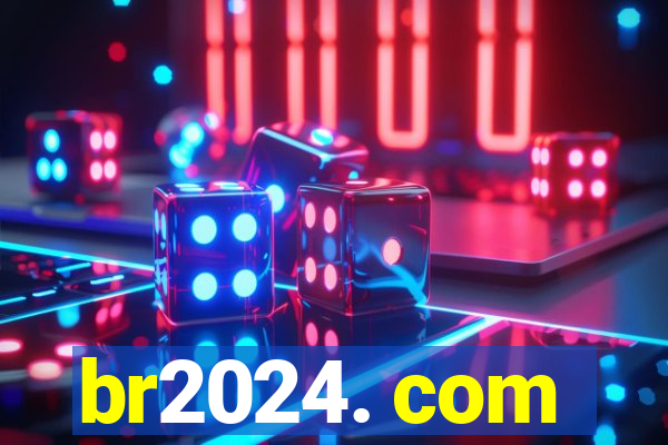 br2024. com